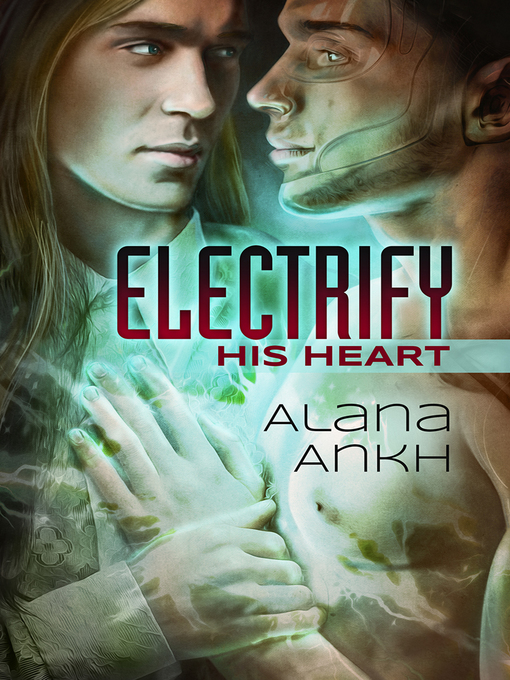 Title details for Electrify His Heart by Alana Ankh - Available